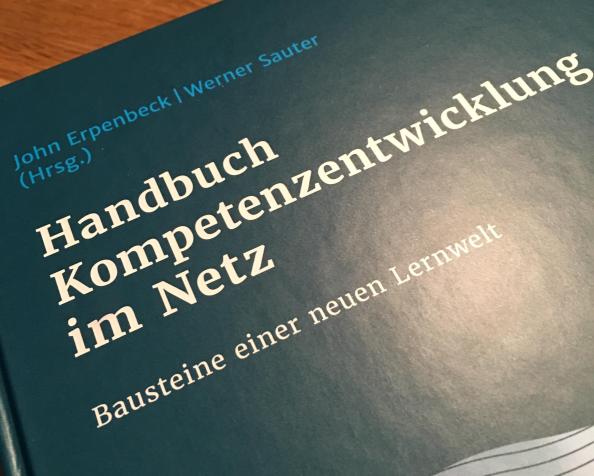 Neu: Handbuch Kompetenzentwicklung im Netz. Bausteine einer neuen Bildungswelt – Hrsg. John Erpenbeck & Werner Sauter